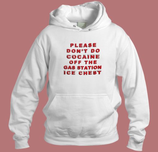 Please Don’t Do Cocaine Hoodie Style Please Don’t Do Cocaine Hoodie Style