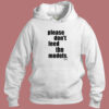 Please Don’t Feed The Models Hoodie Style
