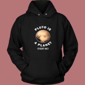 Pluto Is A Planet Fight Me Vintage Hoodie