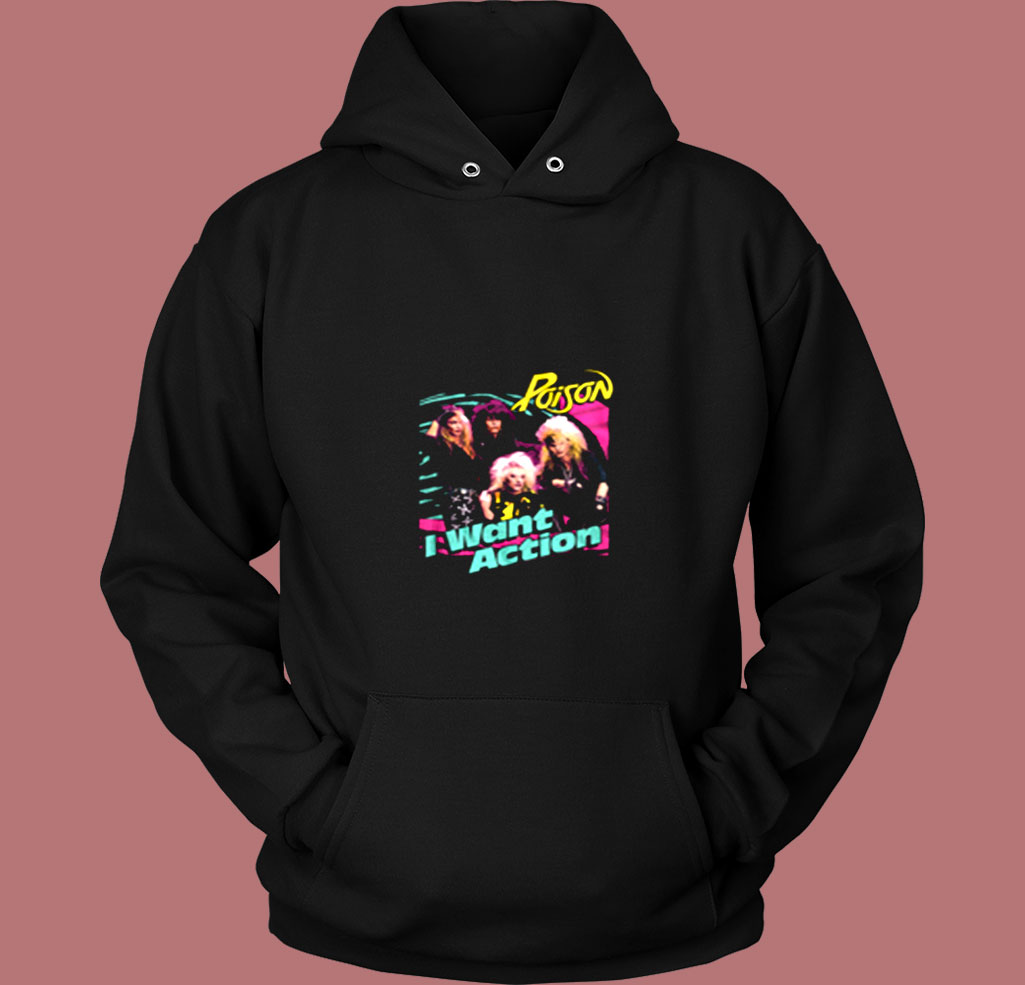 Poison I Want Action Album Cover Concert Vintage Hoodie Poison I Want Action Album Cover Concert Vintage Hoodie