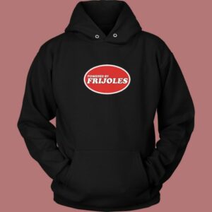 Powered By Frijoles Beans Hoodie Style