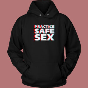 Practice Safe Sex Hoodie Style 1