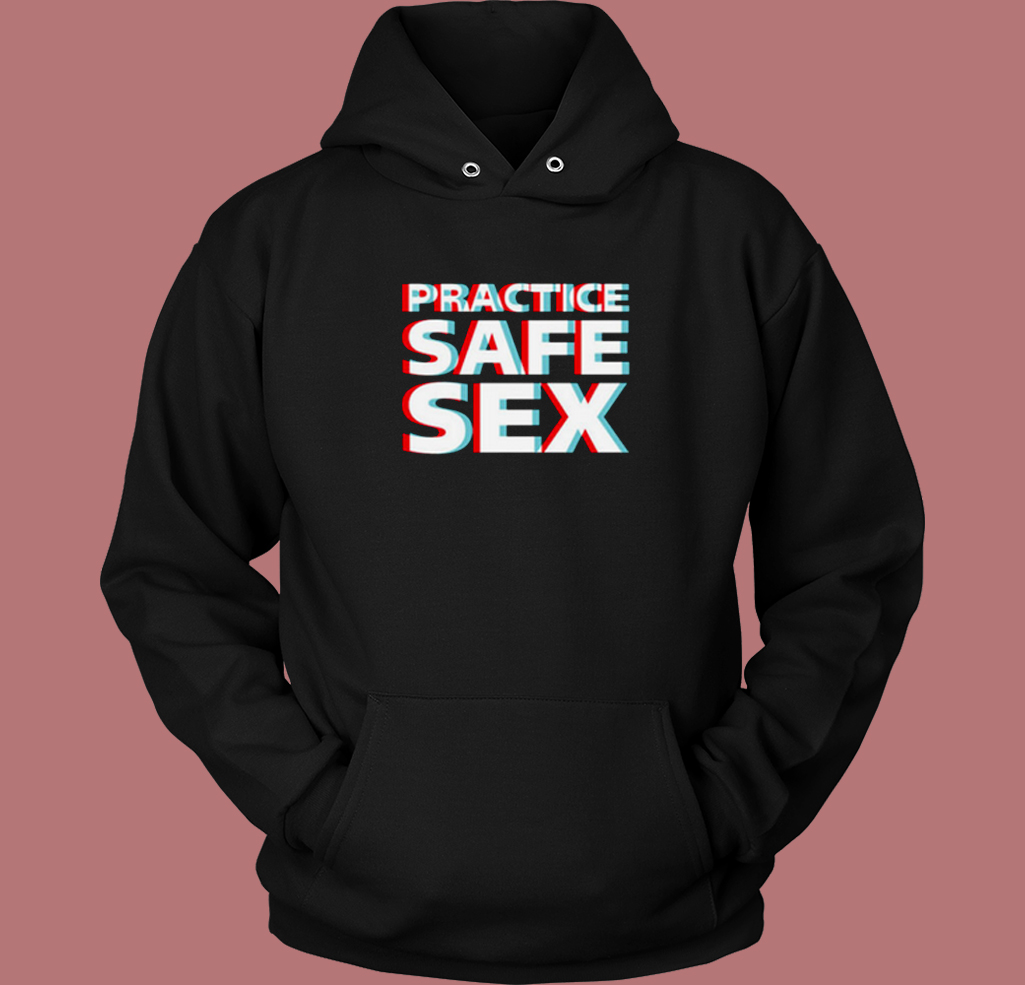 Practice Safe Sex Hoodie Style Practice Safe Sex Hoodie Style