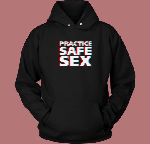 Practice Safe Sex Hoodie Style Practice Safe Sex Hoodie Style