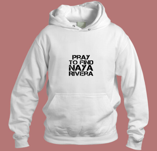 Pray To Find Naya Rivera Aesthetic Hoodie Style
