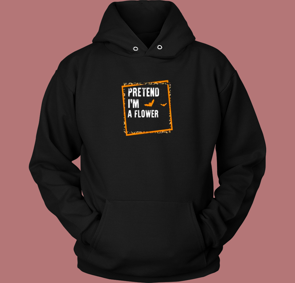 Pretend Im A Flower Aesthetic Hoodie Style Pretend Im A Flower Aesthetic Hoodie Style