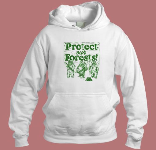 Protect Our Forests Ewok Hoodie Style Protect Our Forests Ewok Hoodie Style