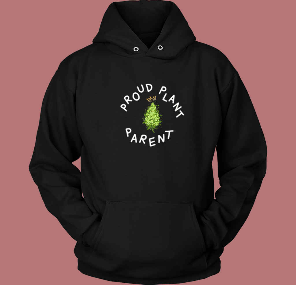 Proud Plant Parent Hoodie Style Proud Plant Parent Hoodie Style