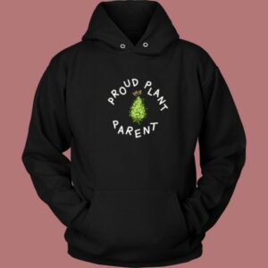 Proud Plant Parent Hoodie Style