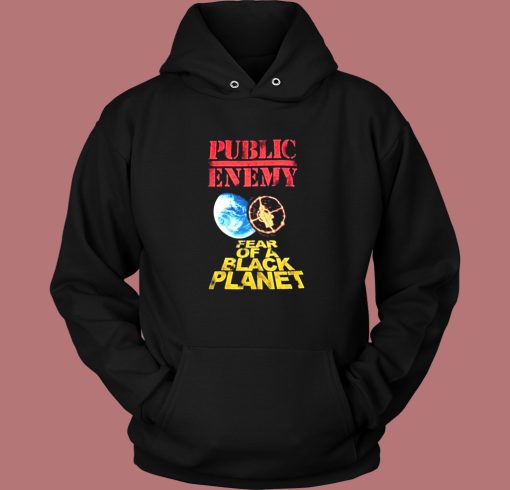 Public Enemy Fear of A Black Planet Hoodie Style Public Enemy Fear of A Black Planet Hoodie Style