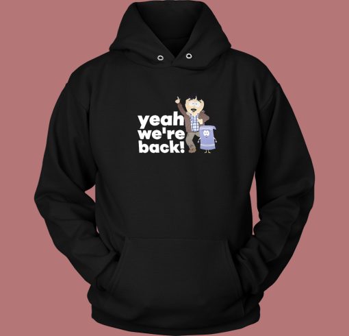 Randy Marsh Yeah We’re Back Hoodie Style Randy Marsh Yeah We’re Back Hoodie Style