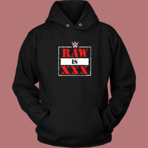 Raw Is XXX Hoodie Style