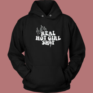 Real Hot Girl Shit Hoodie Style