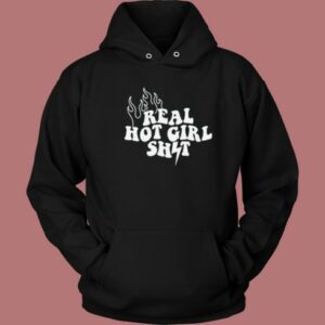 Real Hot Girl Shit Hoodie Style
