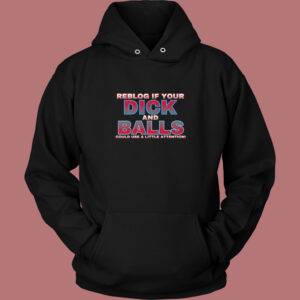 Reblog If Your Dick Hoodie Style