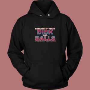 Reblog If Your Dick Hoodie Style