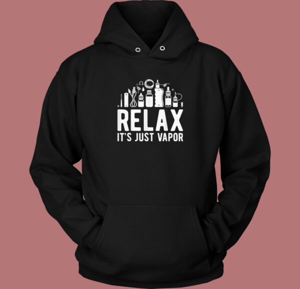 Relax It Just Vapor Vape Hoodie Style