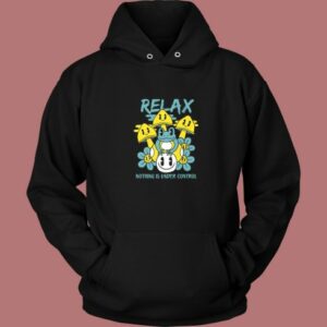 Relax Nothing Is Under Control Hoodie Style