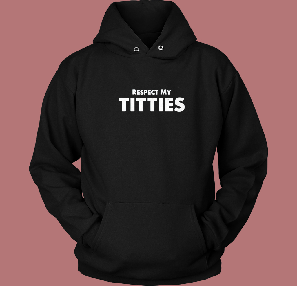 Respect My Titties Hoodie Style Respect My Titties Hoodie Style