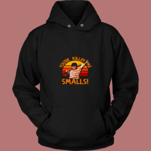 Retro You’re Killin’ Me Smalls 80s Hoodie