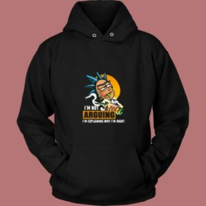 Rick I’m Not Arguing I’m Explaining Why I’m Right 80s Hoodie