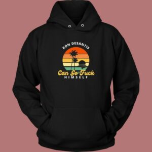Ron Desantis Can Go Fuck Himself Hoodie Style