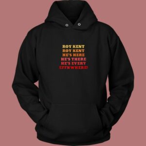 Roy Kent Hes Everywhere Hoodie Style