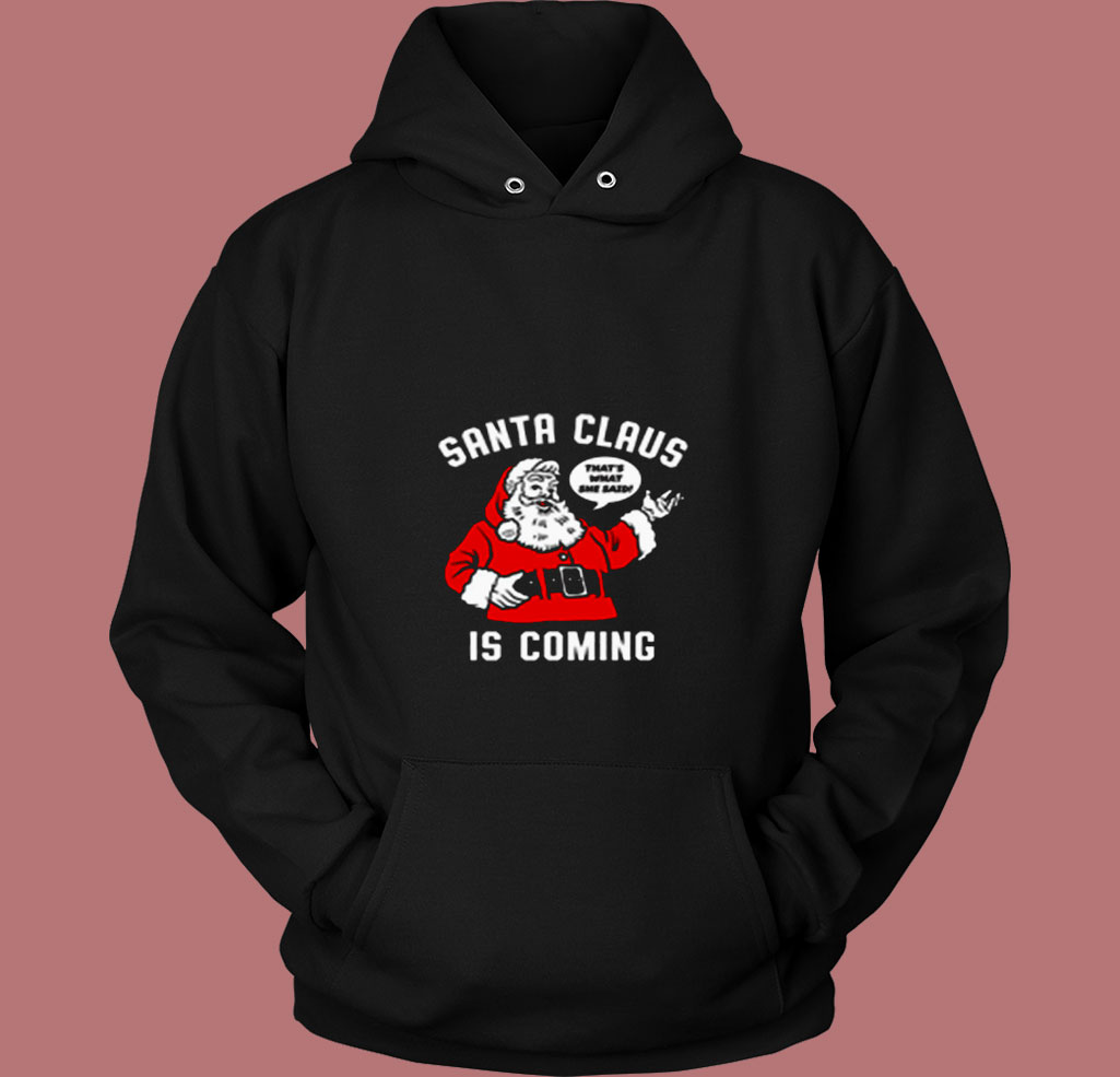 Santa Claus Is Coming 80s Hoodie Santa Claus Is Coming 80s Hoodie