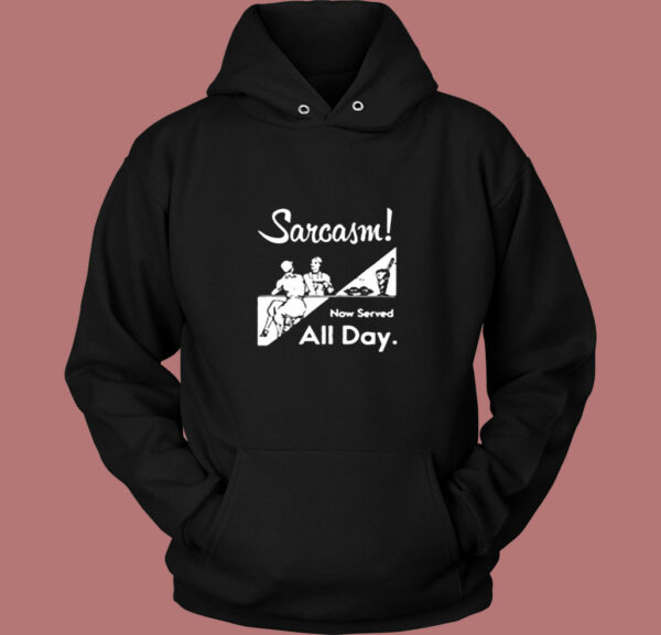 Sarcasm Now Served All Day Vintage Hoodie