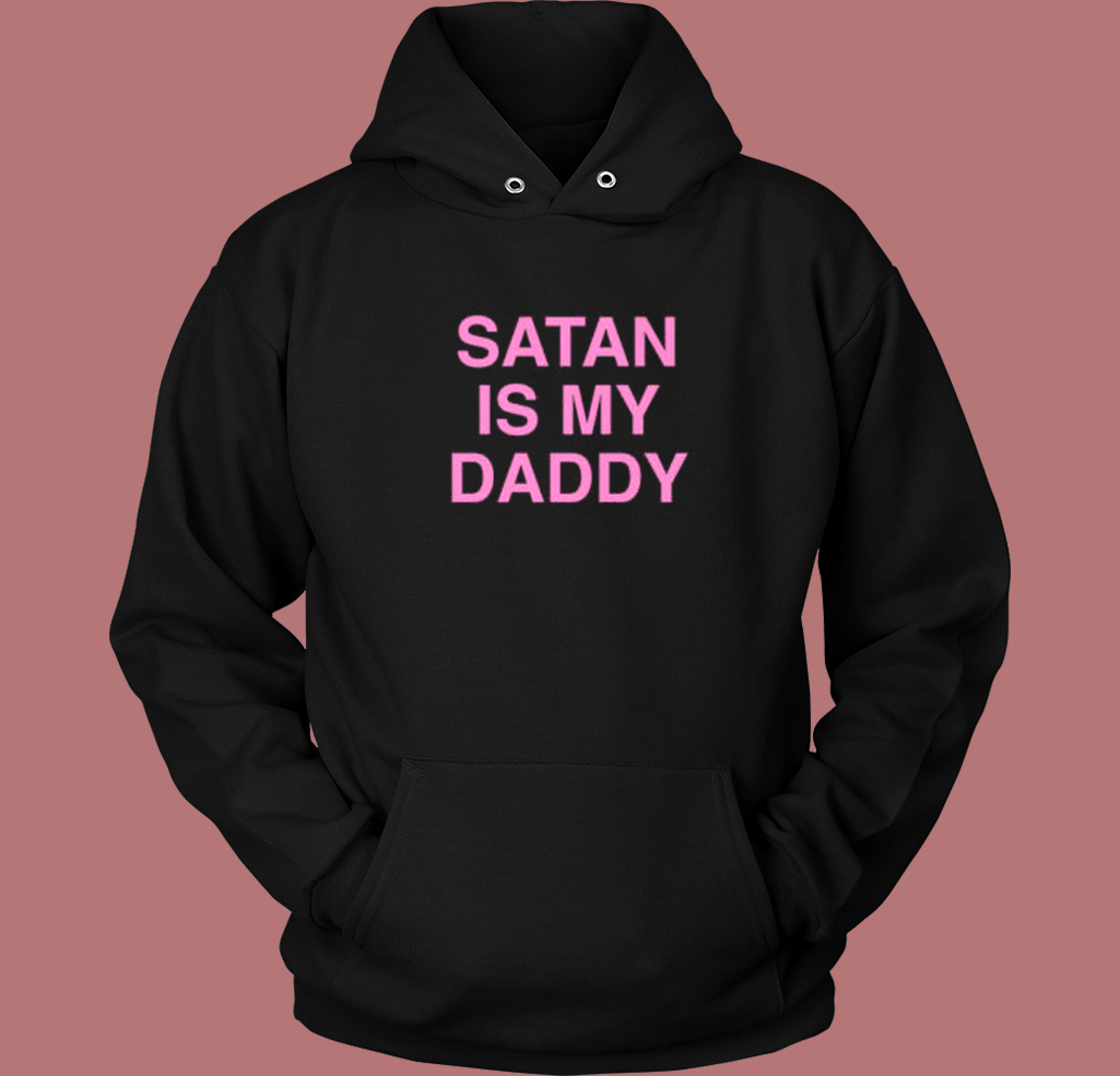 Satan Is My Daddy Hoodie Style Satan Is My Daddy Hoodie Style