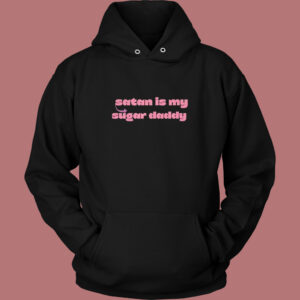Satan Is My Sugar Daddy Hoodie Style
