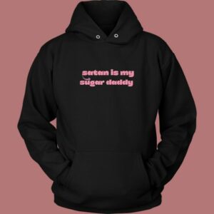 Satan Is My Sugar Daddy Hoodie Style