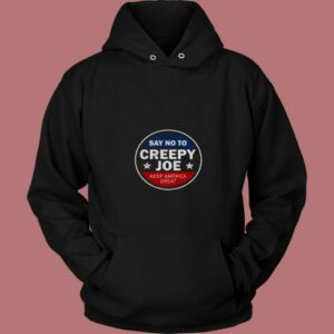 Say No To Creepy Joe 80s Hoodie