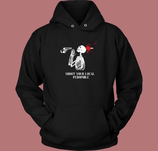 Shoot Your Local Pedophile Hoodie Style Shoot Your Local Pedophile Hoodie Style