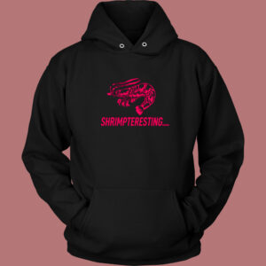 Shrimpteresting Funny Hoodie Style