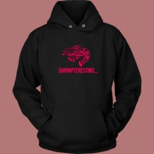 Shrimpteresting Funny Hoodie Style