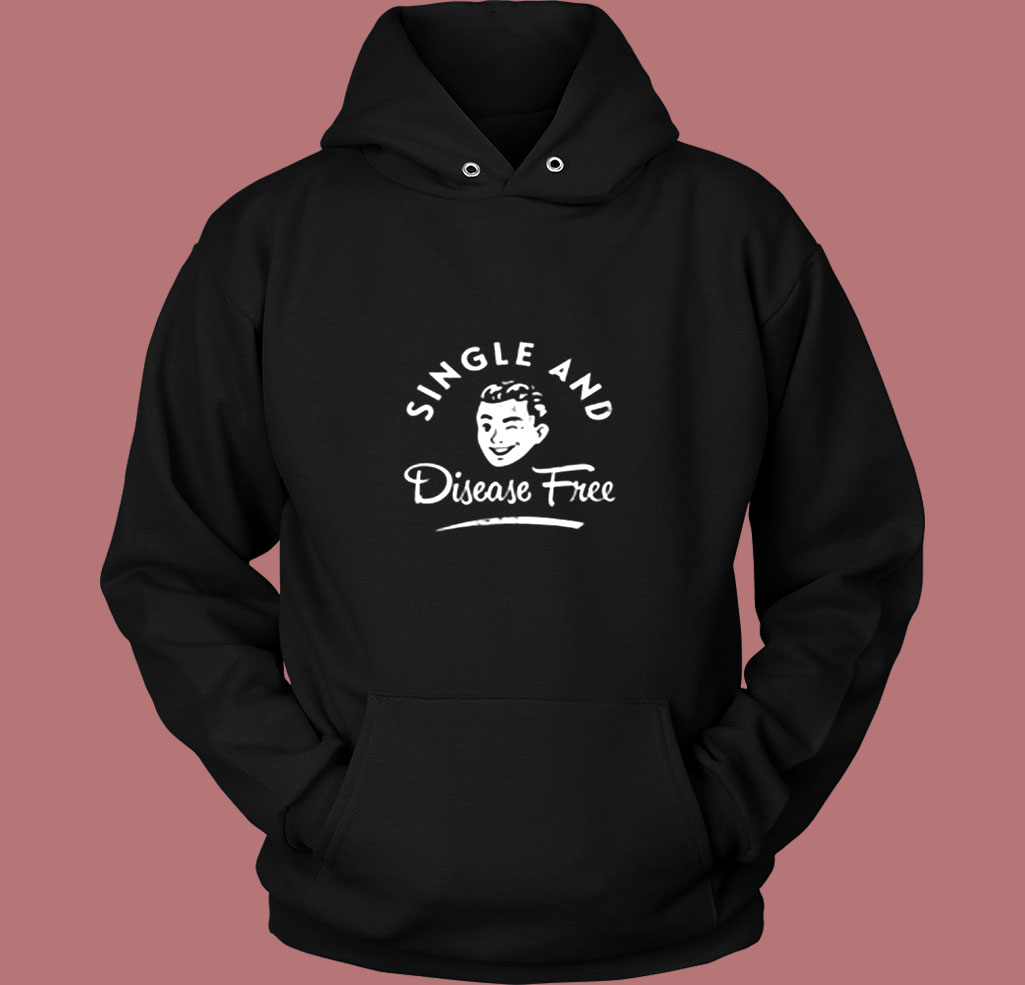 Single And Disease Free Vintage Hoodie Single And Disease Free Vintage Hoodie