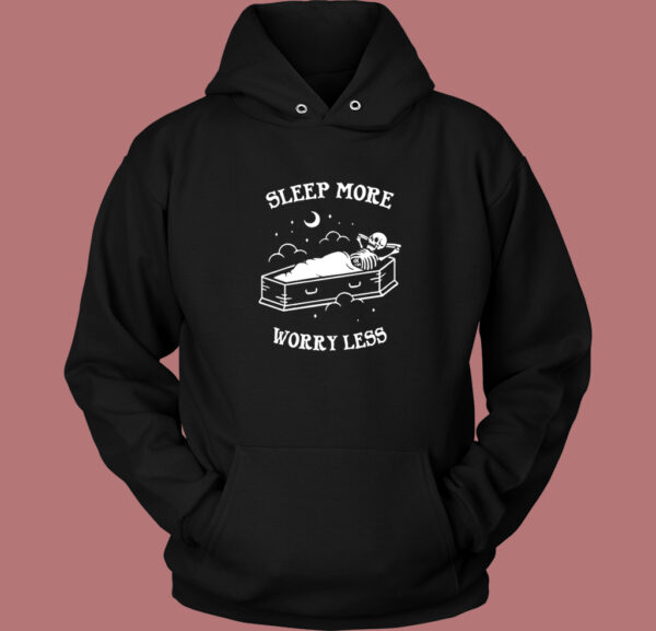 Sleep More Worry Less Hoodie Style