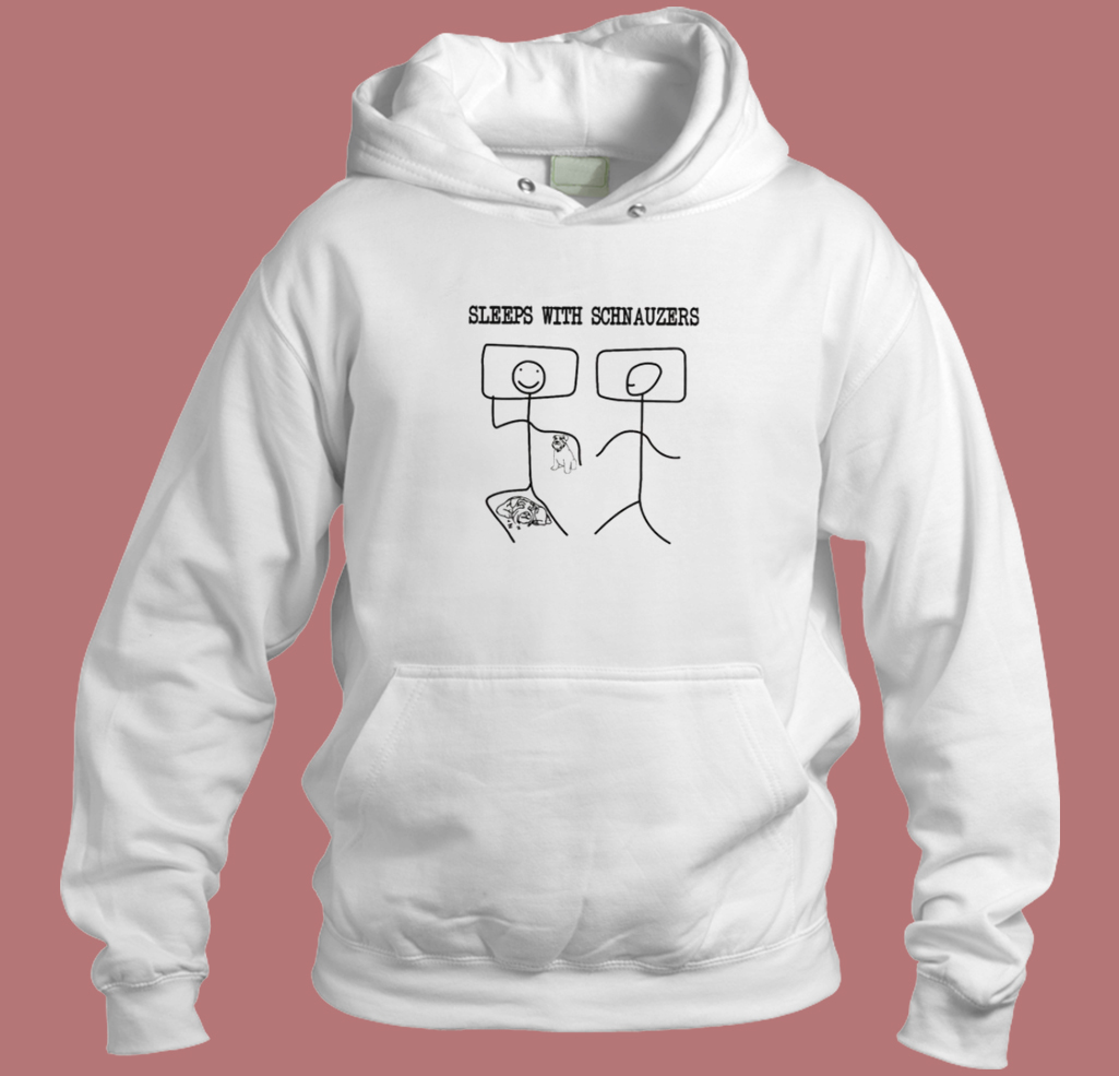 Sleeps With Schnauzers Hoodie Style Sleeps With Schnauzers Hoodie Style