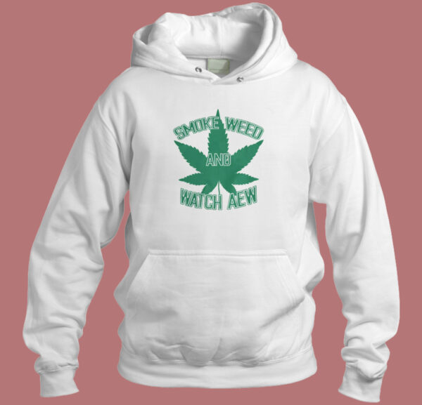 Smoke Weed And Watch Aew Hoodie Style