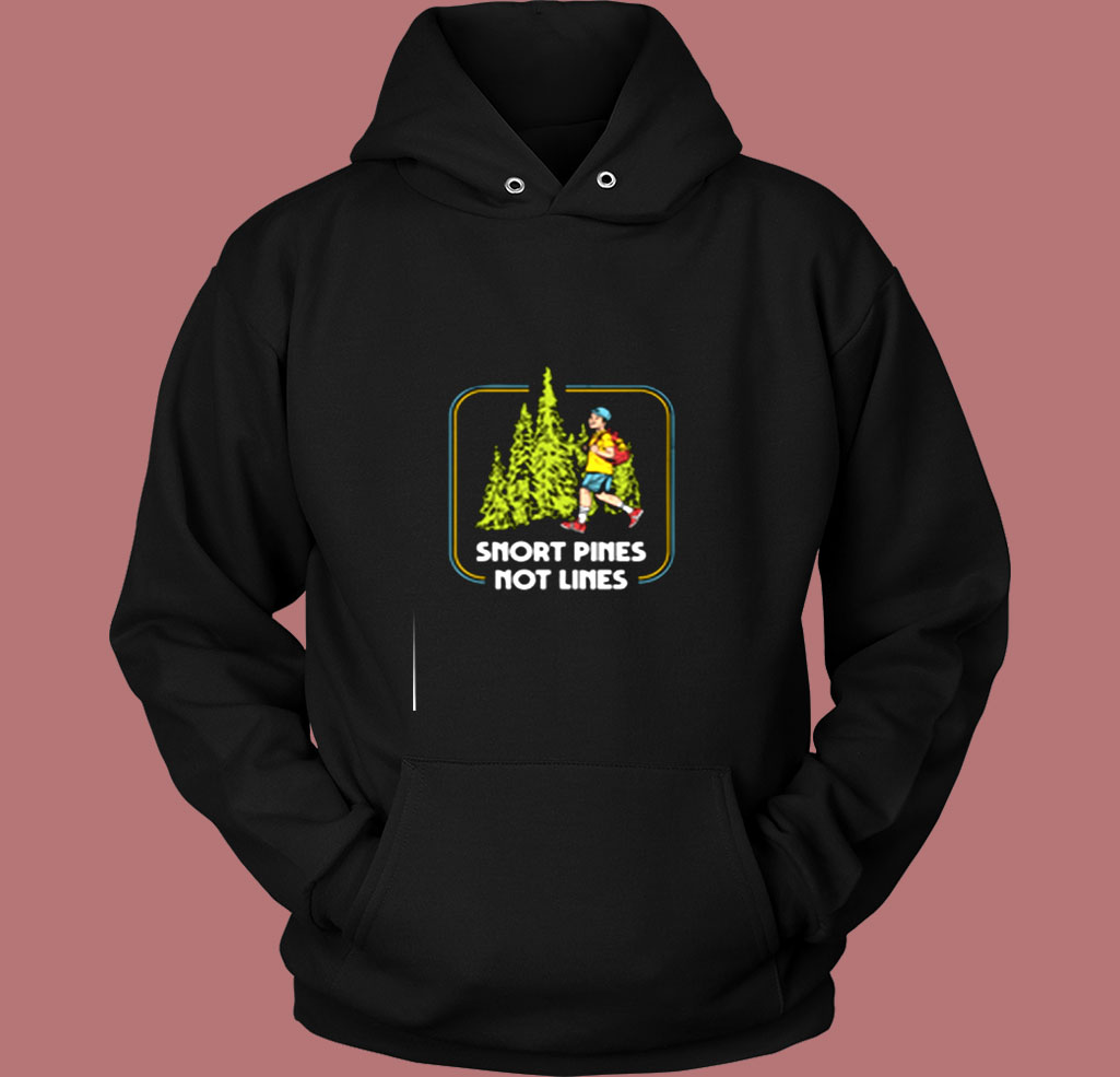Snort Pines Not Lines Vintage Hoodie Snort Pines Not Lines Vintage Hoodie