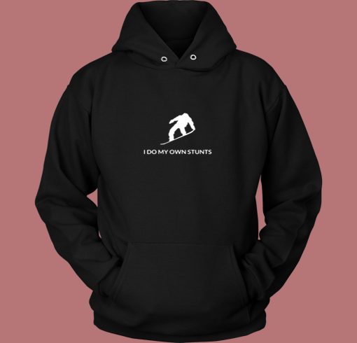 Snowboarding Shirt I Do My Own Stunts Funny Snowboarder Gift Vintage Hoodie Snowboarding Shirt I Do My Own Stunts Funny Snowboarder Gift Vintage Hoodie