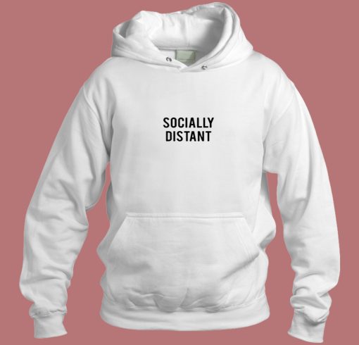 Socially Distant Aesthetic Hoodie Style Socially Distant Aesthetic Hoodie Style