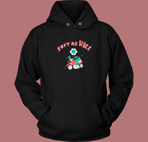 Soft As Hell Funny Hoodie Style Soft As Hell Funny Hoodie Style