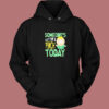 Someone’s Getting A Pinch Today Hoodie Style