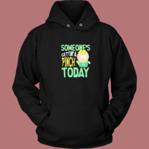 Someone’s Getting A Pinch Today Hoodie Style