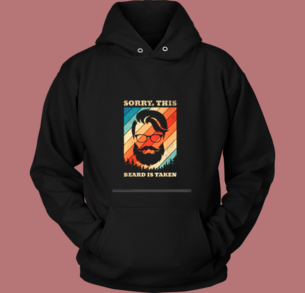 Sorry This Beard Is Taken Vintage Hoodie Sorry This Beard Is Taken Vintage Hoodie