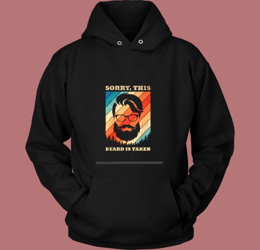 Sorry This Beard Is Taken Vintage Hoodie Sorry This Beard Is Taken Vintage Hoodie