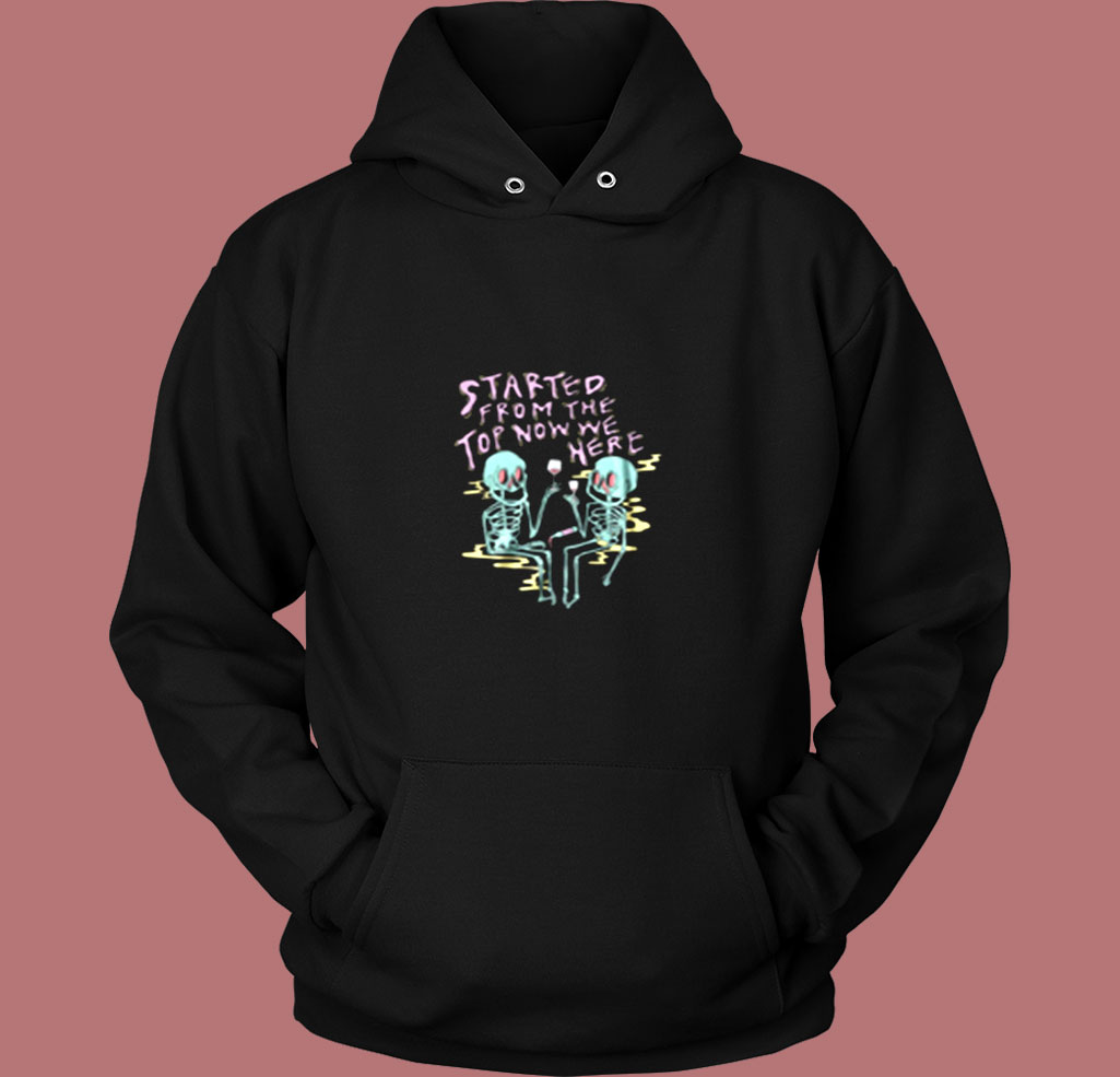 Started From The Top Vintage Hoodie Started From The Top Vintage Hoodie
