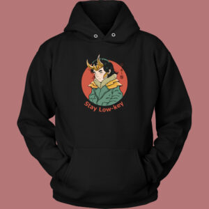 Stay Low Key Hoodie Style